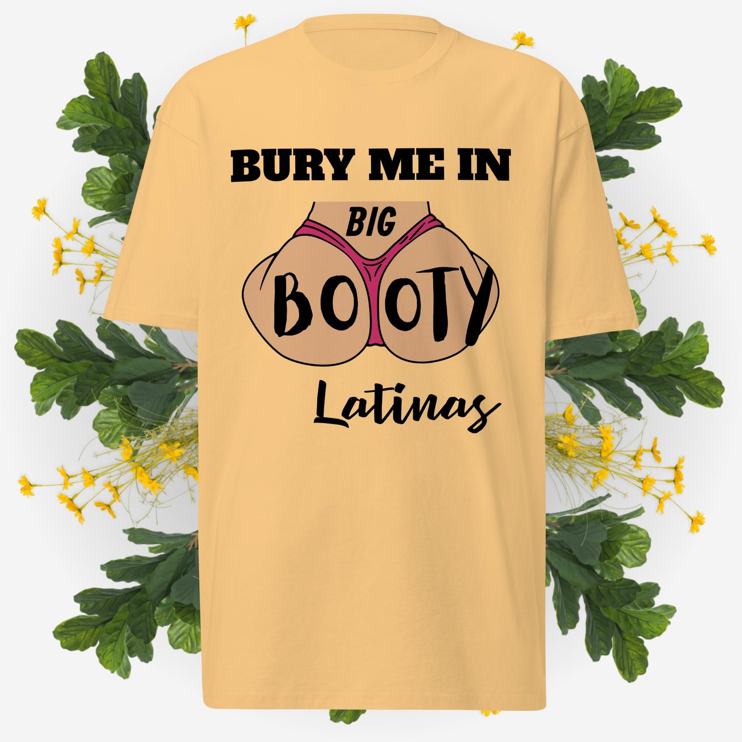 Bury Me In Big Booty Latina's © - 100% Cotton Premium Men's T-Shirt