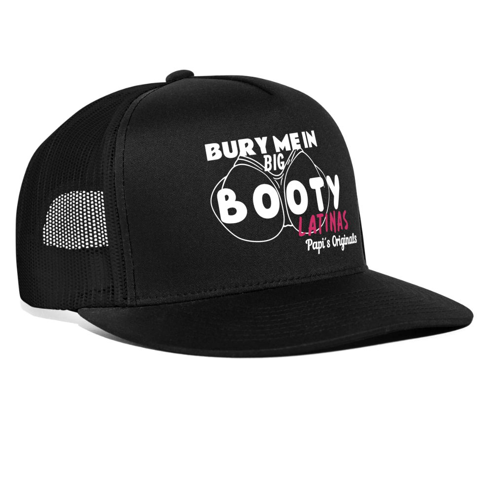 Papi's Originals Bury Me in Big Booty Latinas - Trucker Hat by Yupoong - black/black