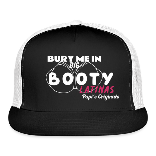 Papi's Originals Bury Me in Big Booty Latinas - Trucker Hat by Yupoong - black/white