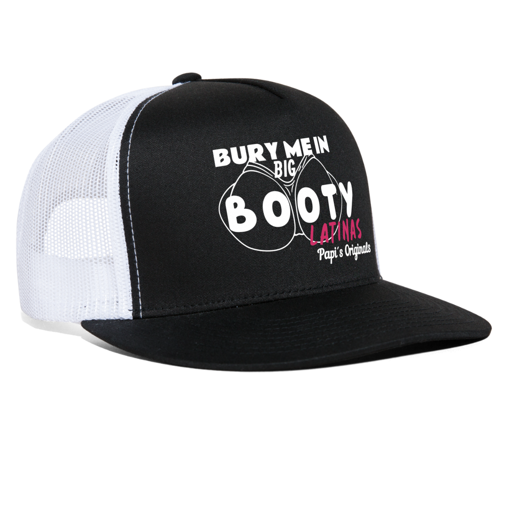 Papi's Originals Bury Me in Big Booty Latinas - Trucker Hat by Yupoong - black/white